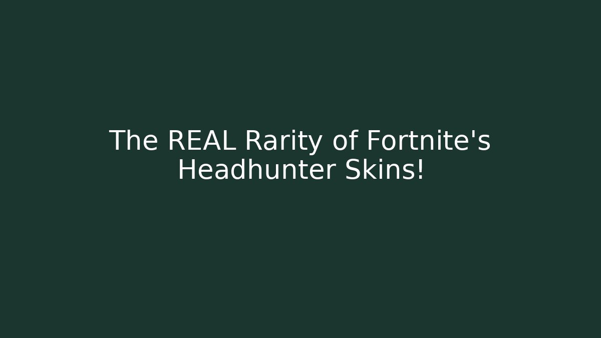 The REAL Rarity of Fortnite's Headhunter Skins!