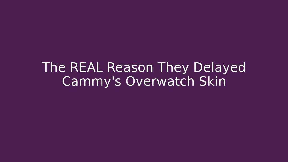 The REAL Reason They Delayed Cammy's Overwatch Skin