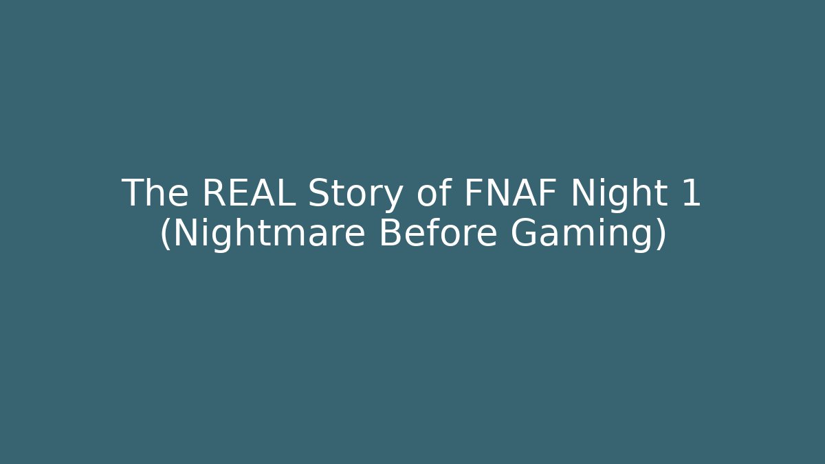 The REAL Story of FNAF Night 1 (Nightmare Before Gaming)