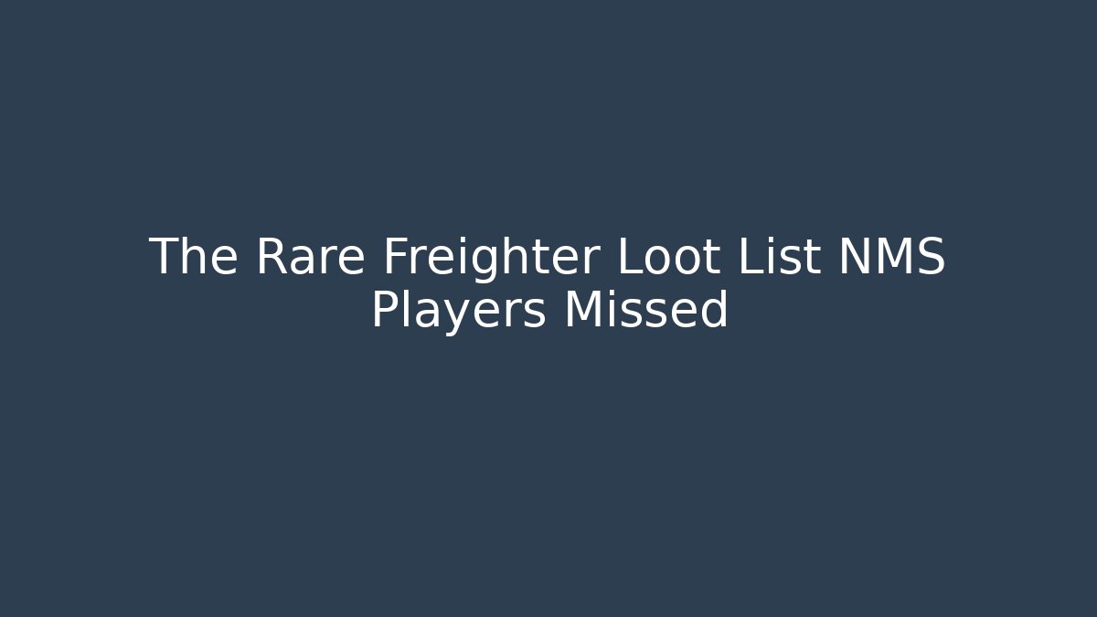 The Rare Freighter Loot List NMS Players Missed
