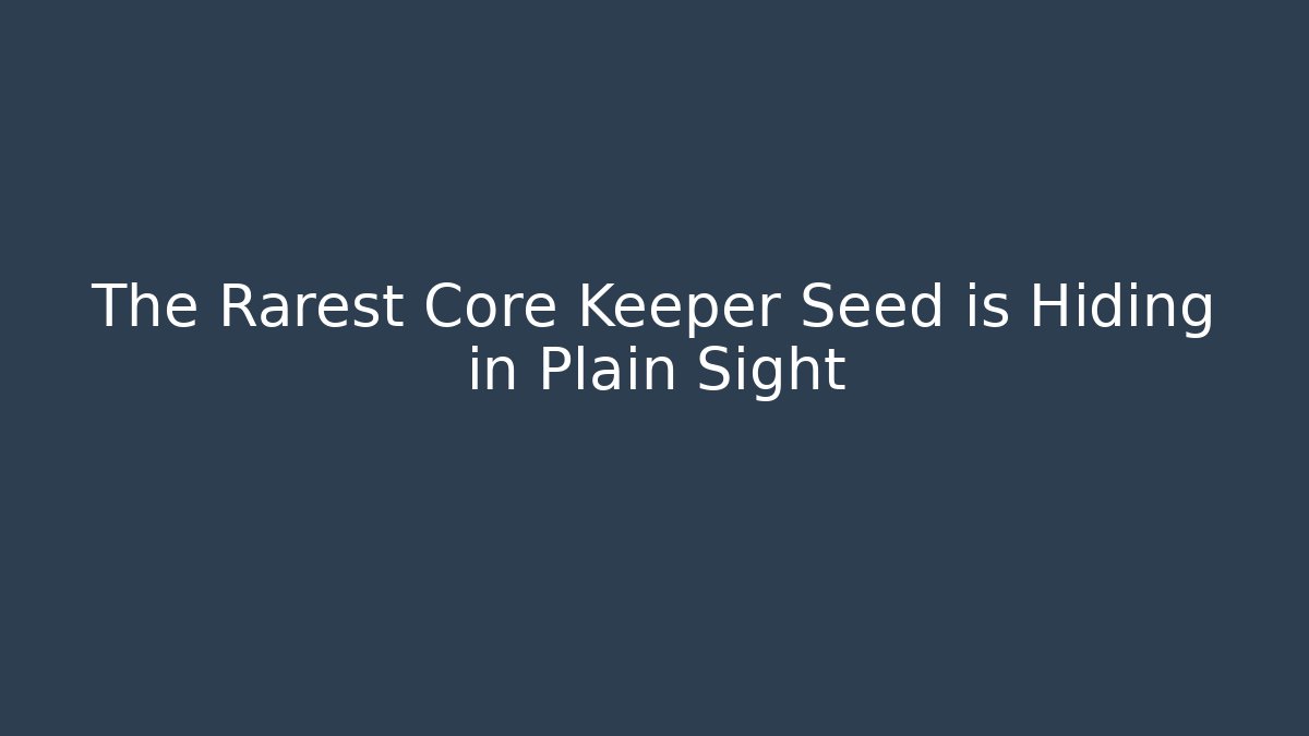 The Rarest Core Keeper Seed is Hiding in Plain Sight