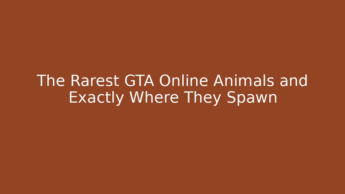 The Rarest GTA Online Animals and Exactly Where They Spawn