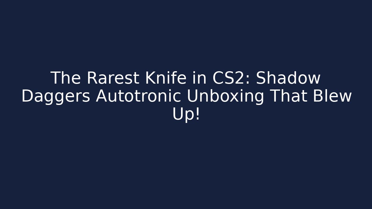 The Rarest Knife in CS2: Shadow Daggers Autotronic Unboxing That Blew Up!