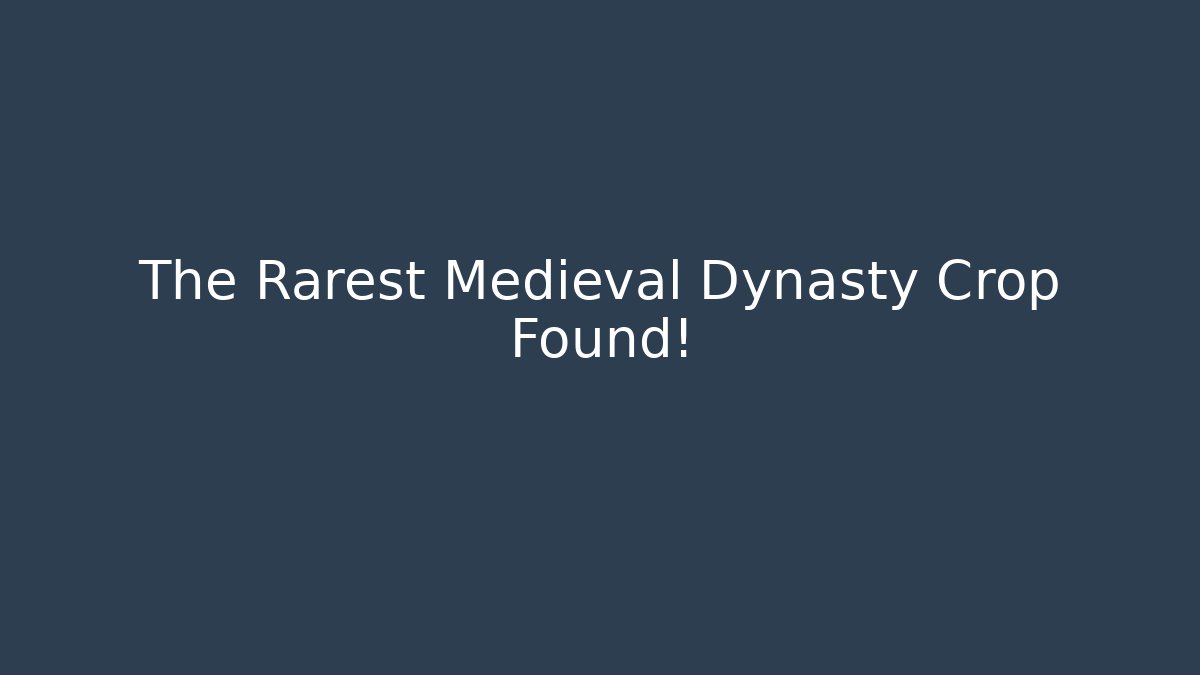 The Rarest Medieval Dynasty Crop Found!