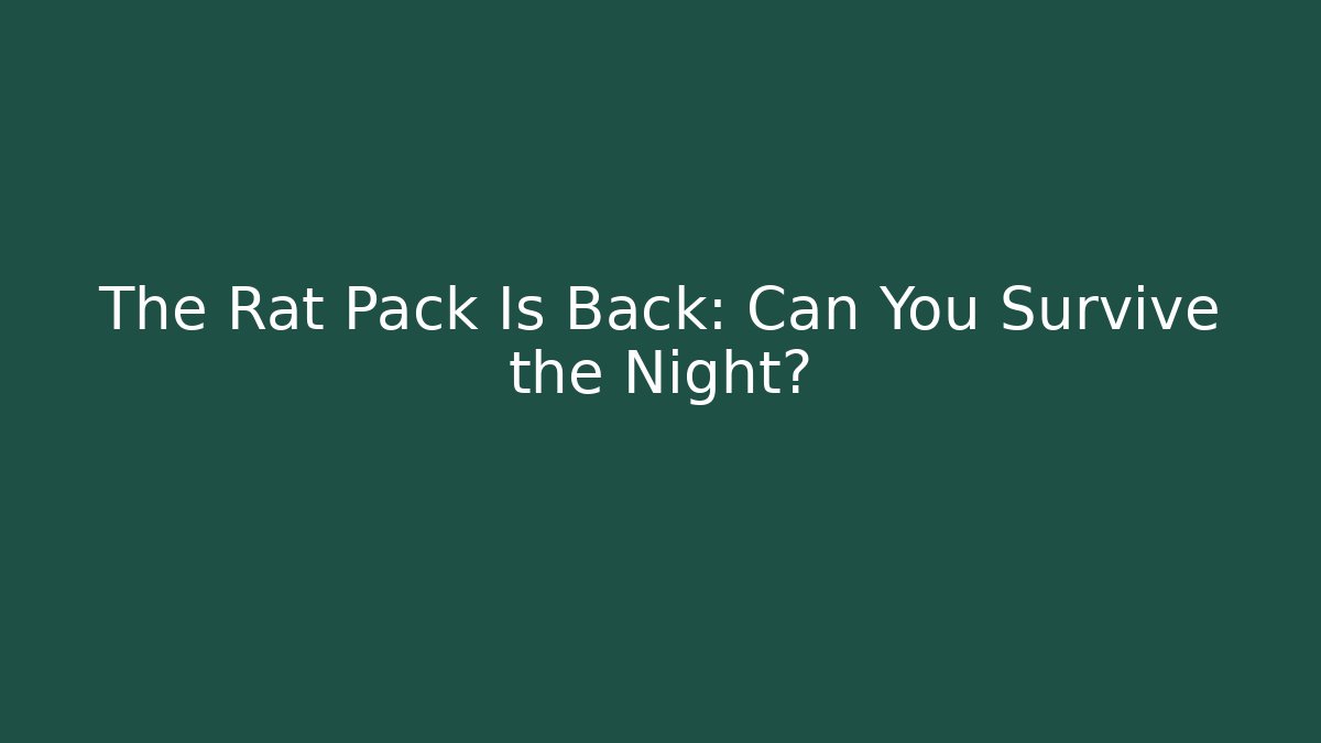 The Rat Pack Is Back: Can You Survive the Night?