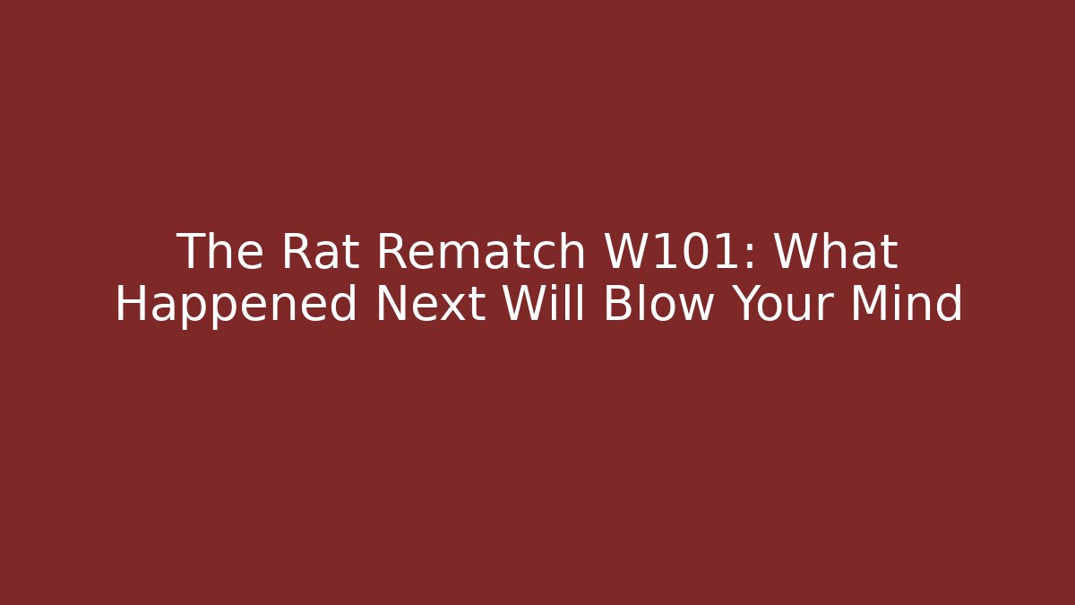 The Rat Rematch W101: What Happened Next Will Blow Your Mind