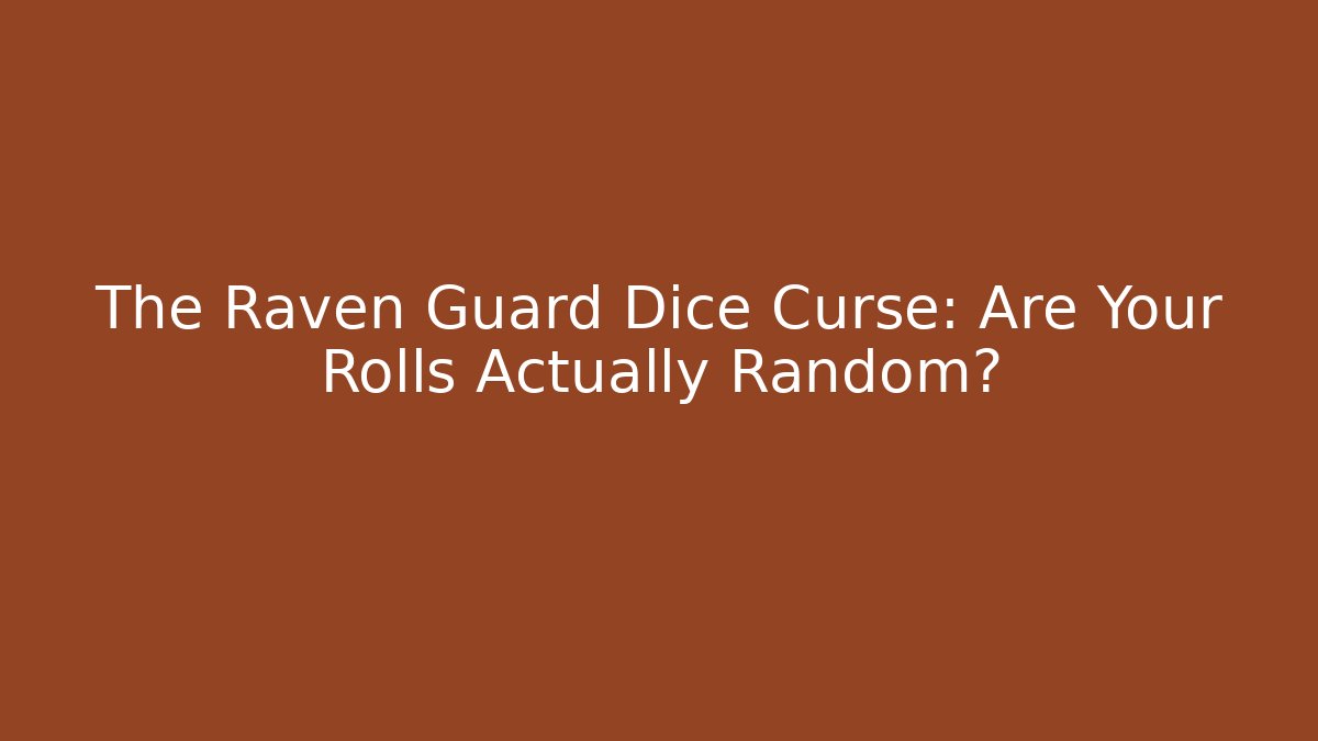 The Raven Guard Dice Curse: Are Your Rolls Actually Random?