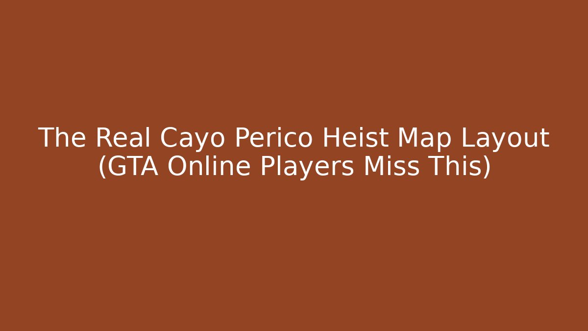 The Real Cayo Perico Heist Map Layout (GTA Online Players Miss This)