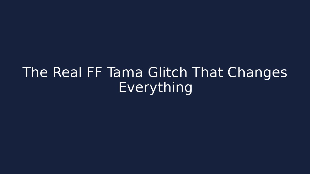 The Real FF Tama Glitch That Changes Everything - Vintage E-Juice