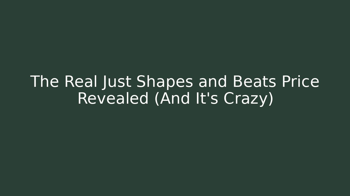 The Real Just Shapes and Beats Price Revealed (And It's Crazy)
