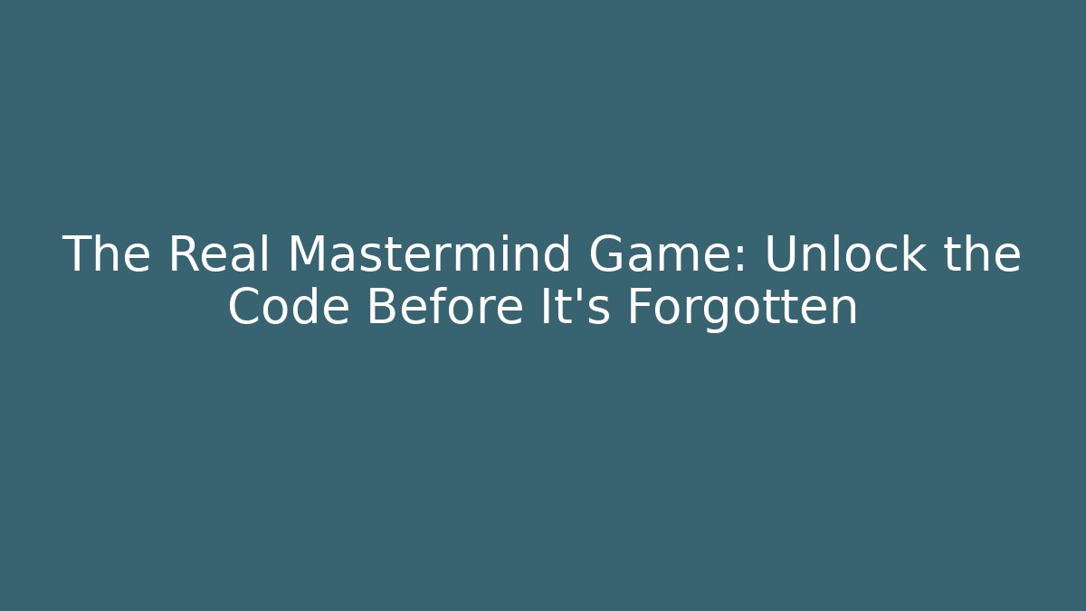 The Real Mastermind Game: Unlock the Code Before It’s Forgotten - Vintage E-Juice