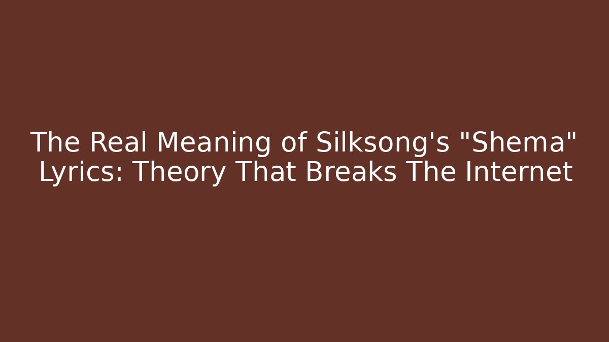 The Real Meaning of Silksong's "Shema" Lyrics: Theory That Breaks The Internet
