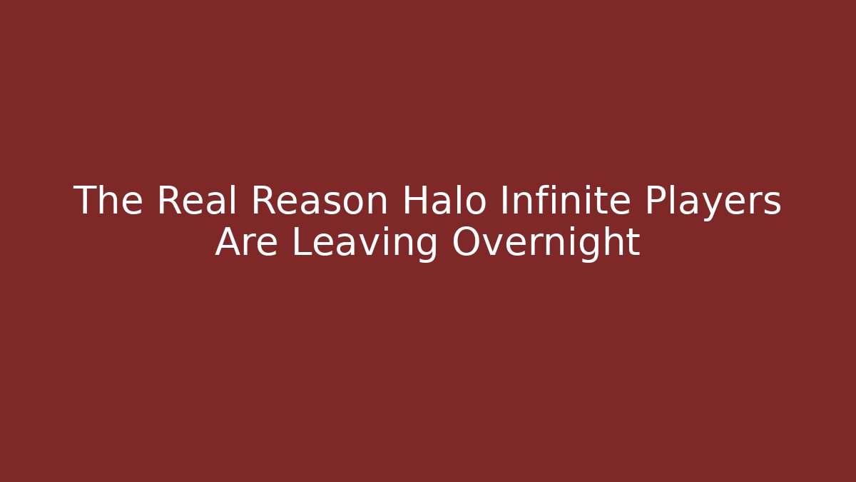 The Real Reason Halo Infinite Players Are Leaving Overnight