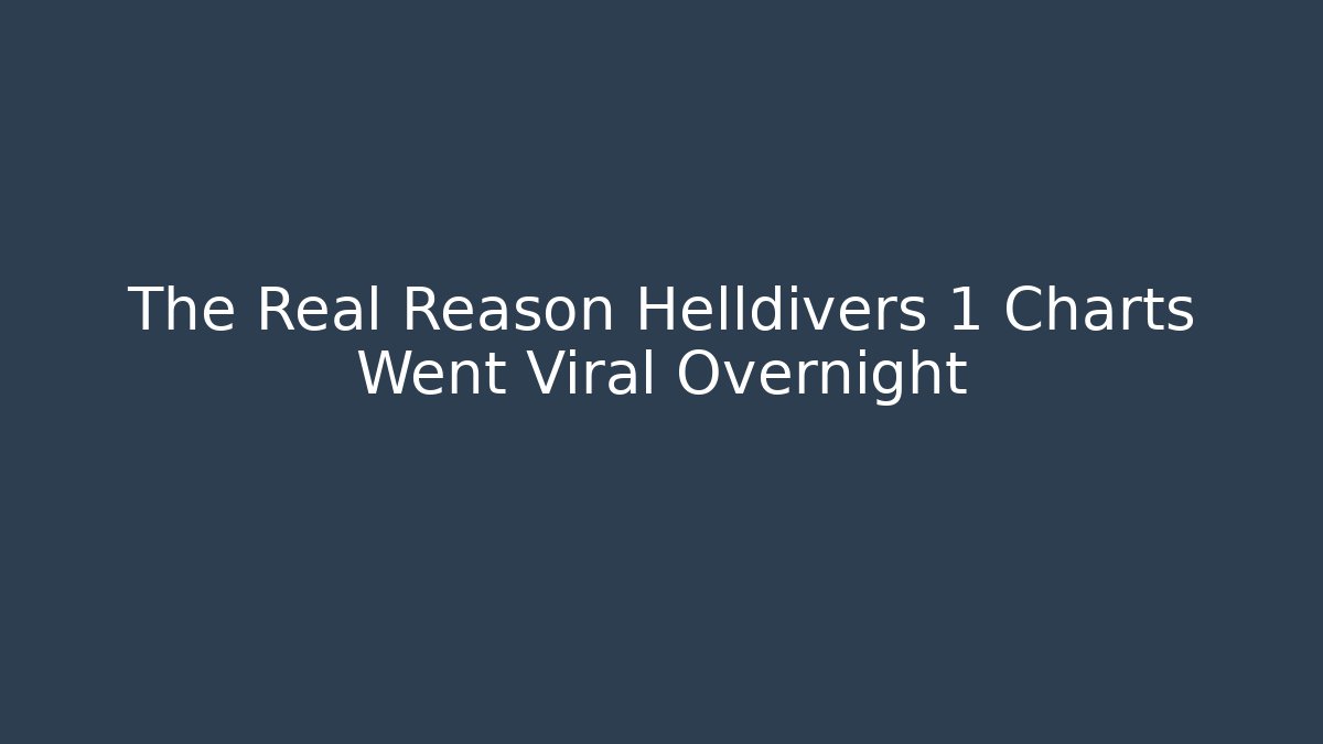 The Real Reason Helldivers 1 Charts Went Viral Overnight