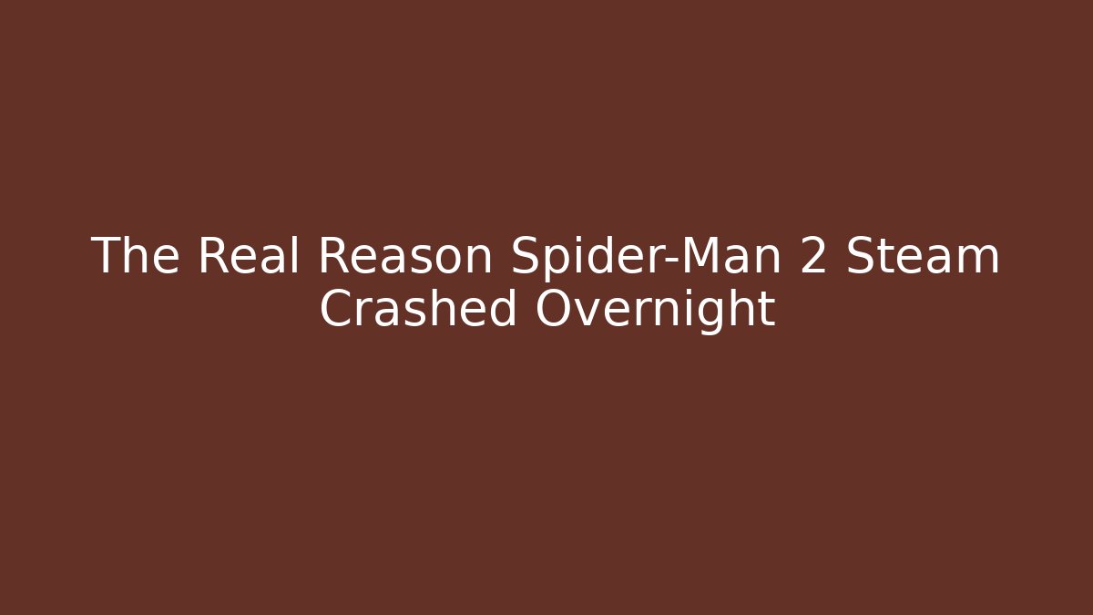 The Real Reason Spider-Man 2 Steam Crashed Overnight