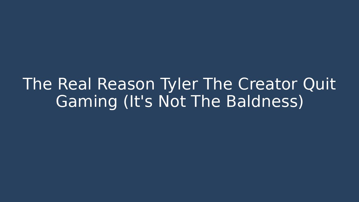 The Real Reason Tyler The Creator Quit Gaming (It's Not The Baldness)