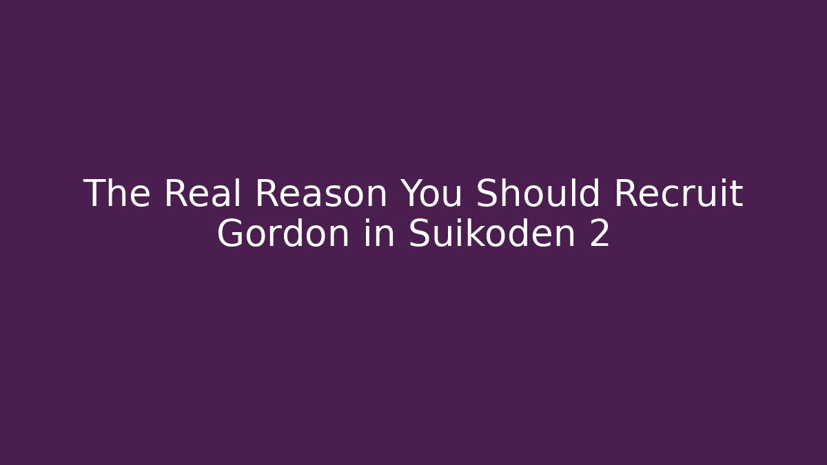 The Real Reason You Should Recruit Gordon in Suikoden 2