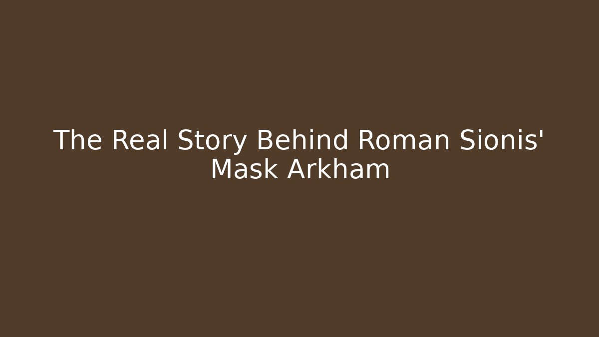 The Real Story Behind Roman Sionis' Mask Arkham