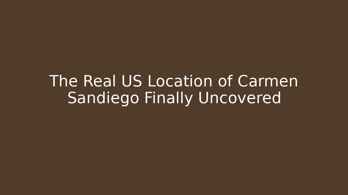 The Real US Location of Carmen Sandiego Finally Uncovered