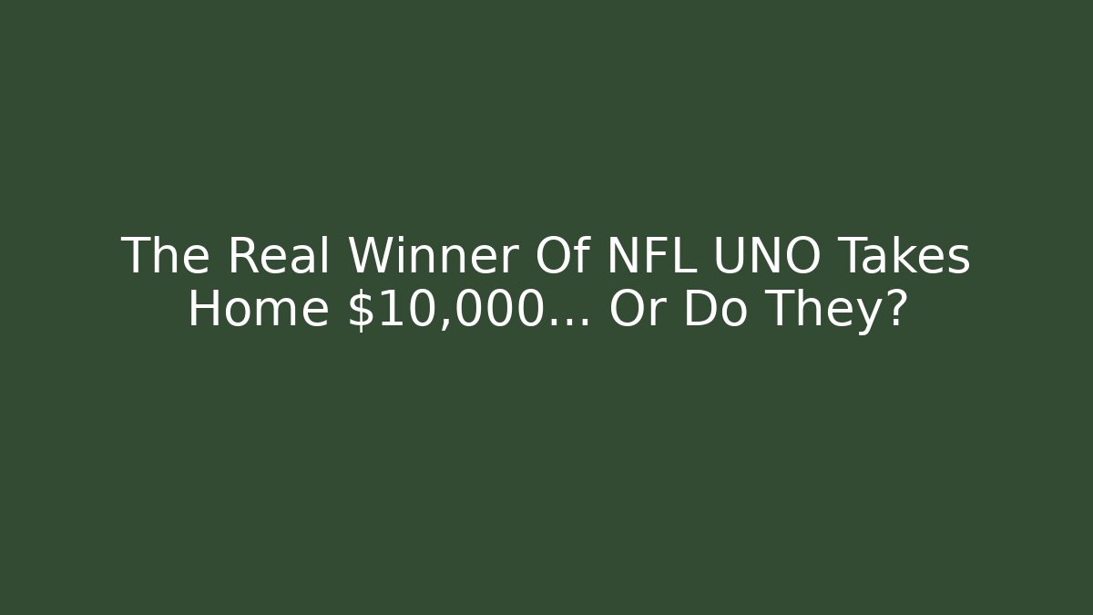 The Real Winner Of NFL UNO Takes Home $10,000… Or Do They?