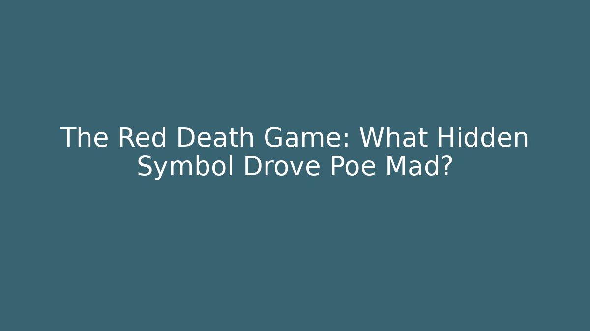 The Red Death Game: What Hidden Symbol Drove Poe Mad?