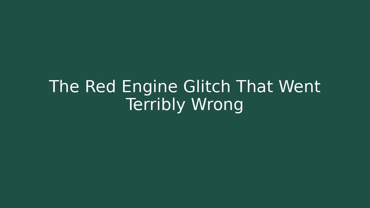 The Red Engine Glitch That Went Terribly Wrong - Vintage E-Juice