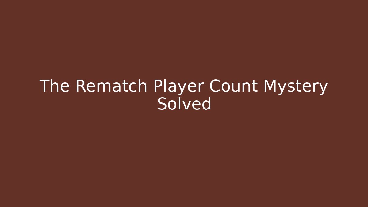 The Rematch Player Count Mystery Solved
