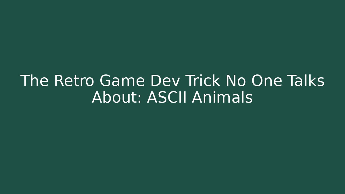 The Retro Game Dev Trick No One Talks About: ASCII Animals