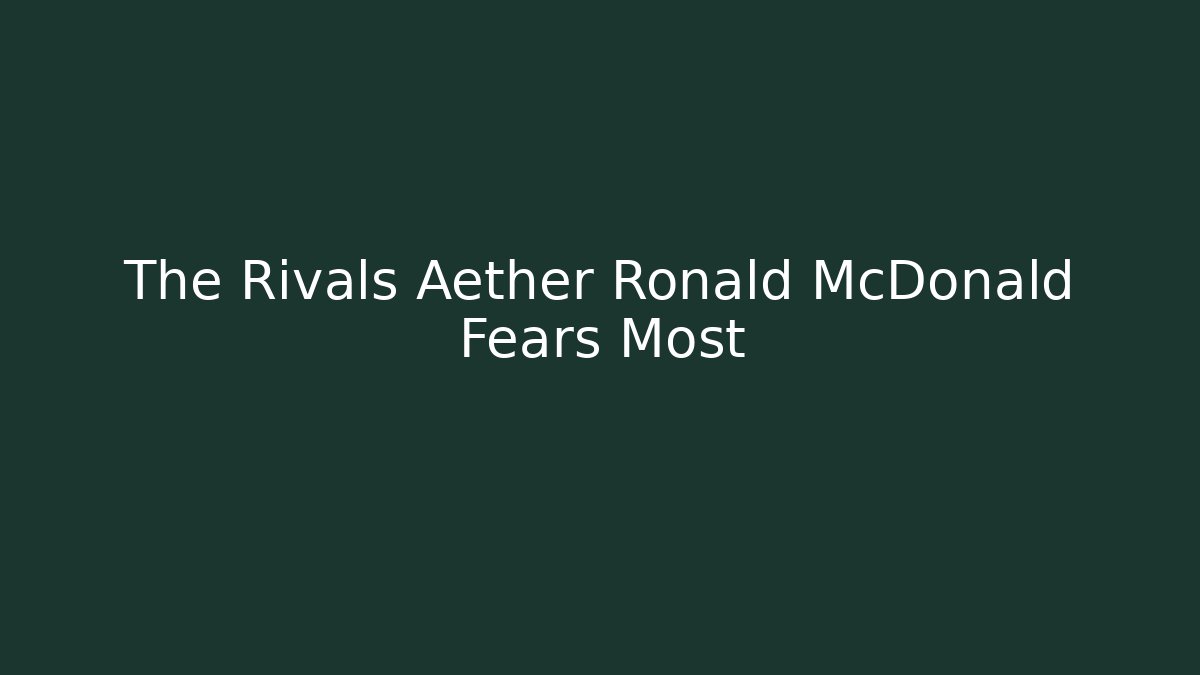 The Rivals Aether Ronald McDonald Fears Most
