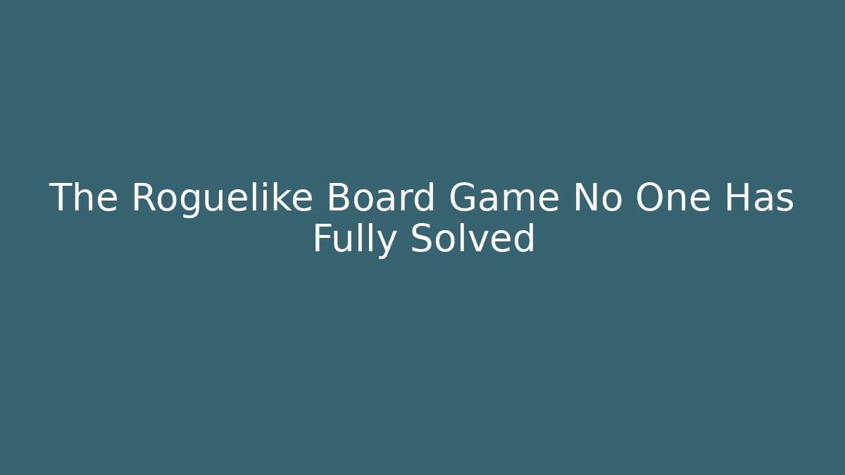 The Roguelike Board Game No One Has Fully Solved - Vintage E-Juice