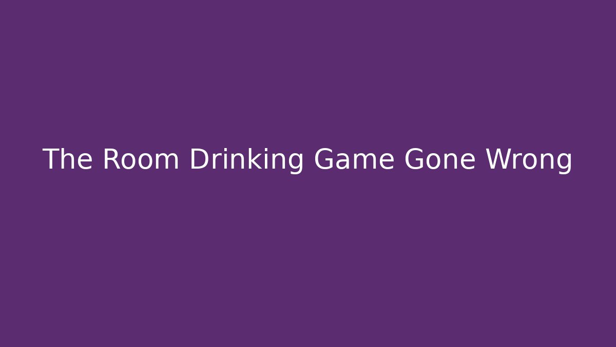 The Room Drinking Game Gone Wrong - Vintage E-Juice
