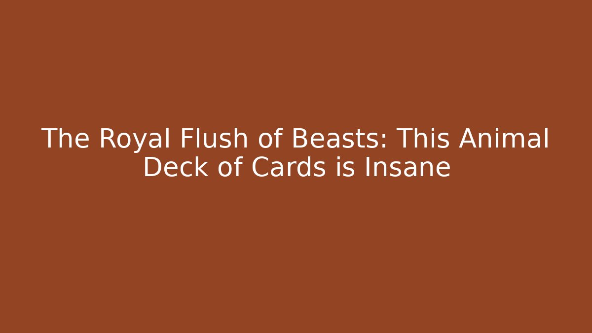 The Royal Flush of Beasts: This Animal Deck of Cards is Insane