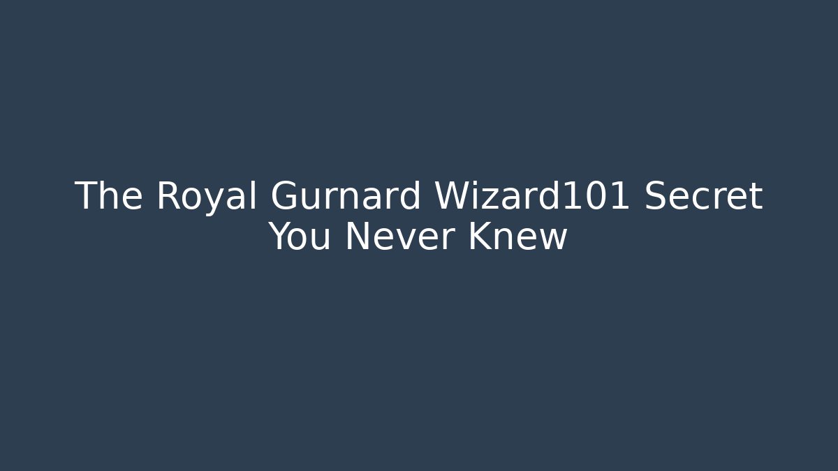 The Royal Gurnard Wizard101 Secret You Never Knew