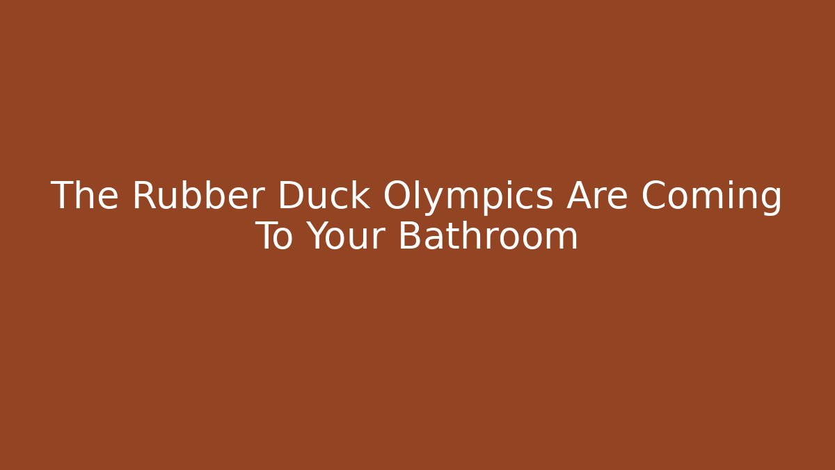 The Rubber Duck Olympics Are Coming To Your Bathroom