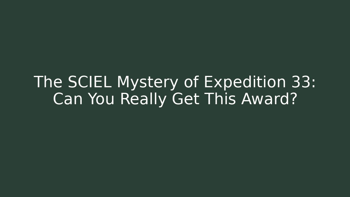 The SCIEL Mystery of Expedition 33: Can You Really Get This Award?