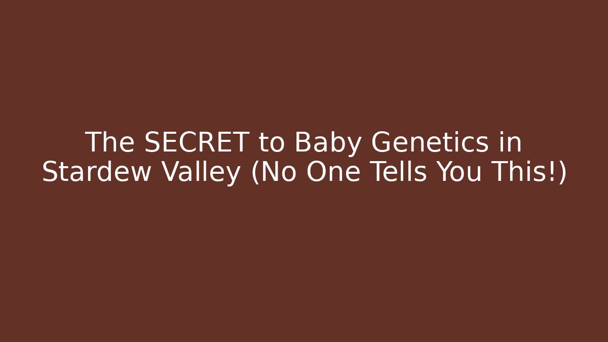 The SECRET to Baby Genetics in Stardew Valley (No One Tells You This!) - Vintage E-Juice