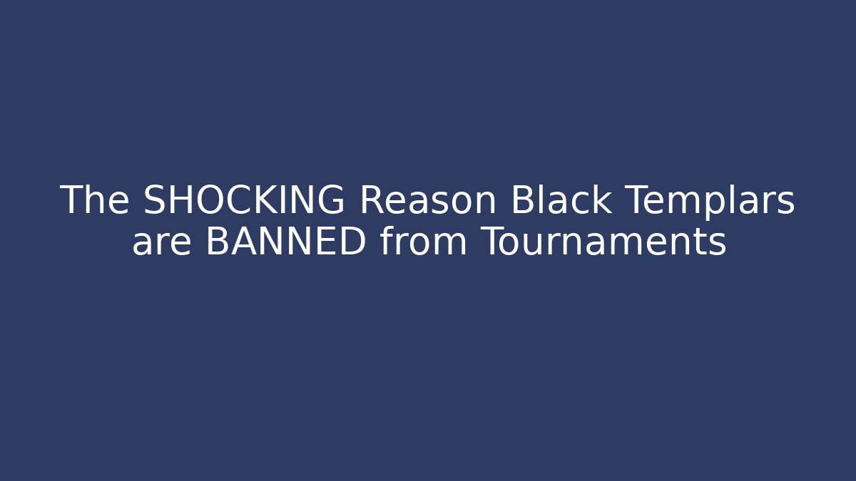 The SHOCKING Reason Black Templars are BANNED from Tournaments