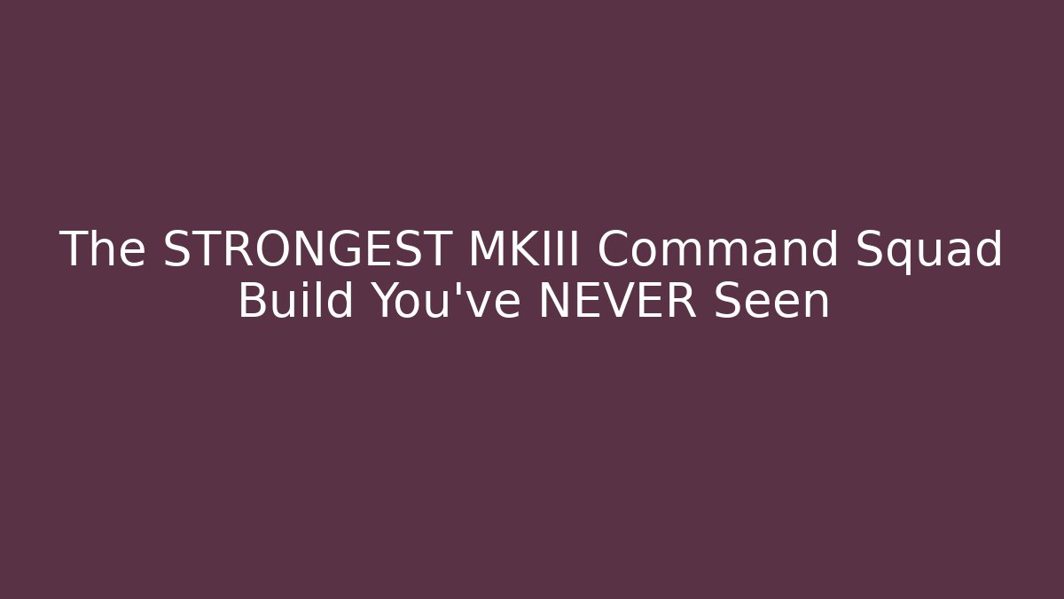 The STRONGEST MKIII Command Squad Build You've NEVER Seen