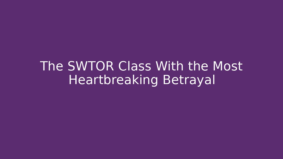 The SWTOR Class With the Most Heartbreaking Betrayal