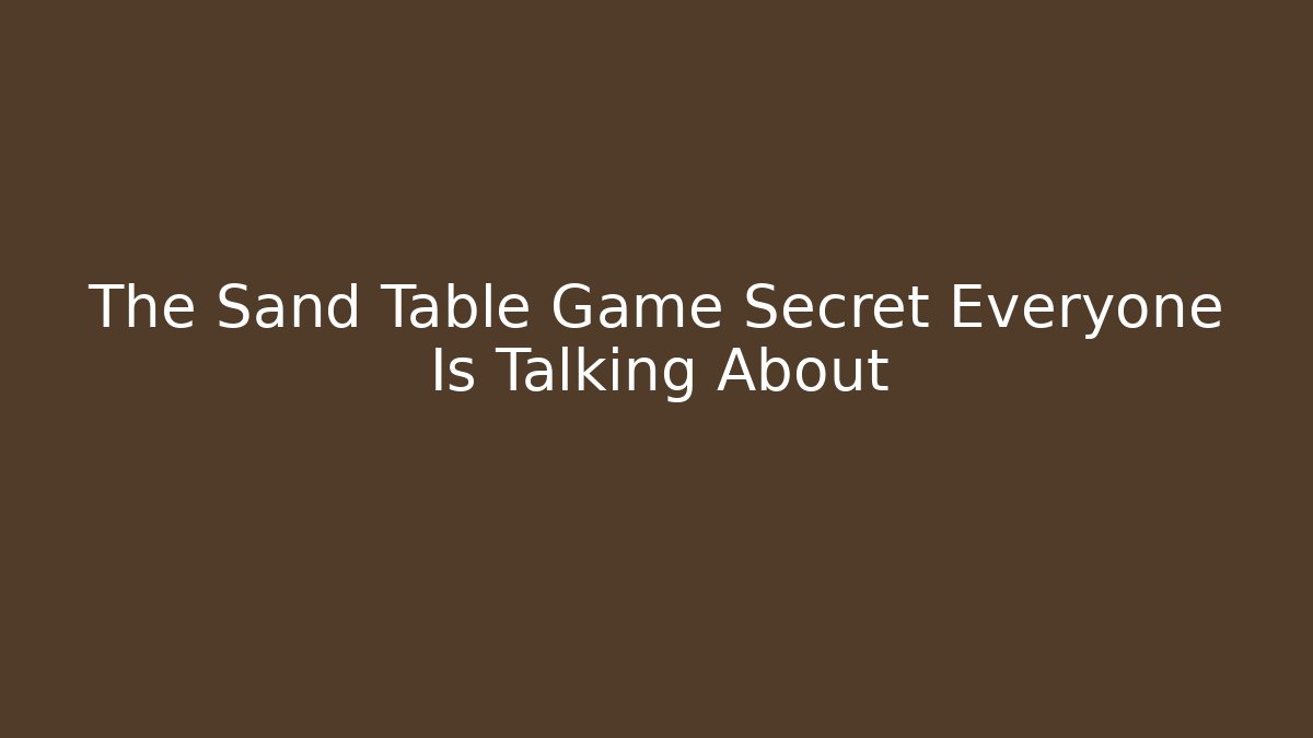 The Sand Table Game Secret Everyone Is Talking About - Vintage E-Juice