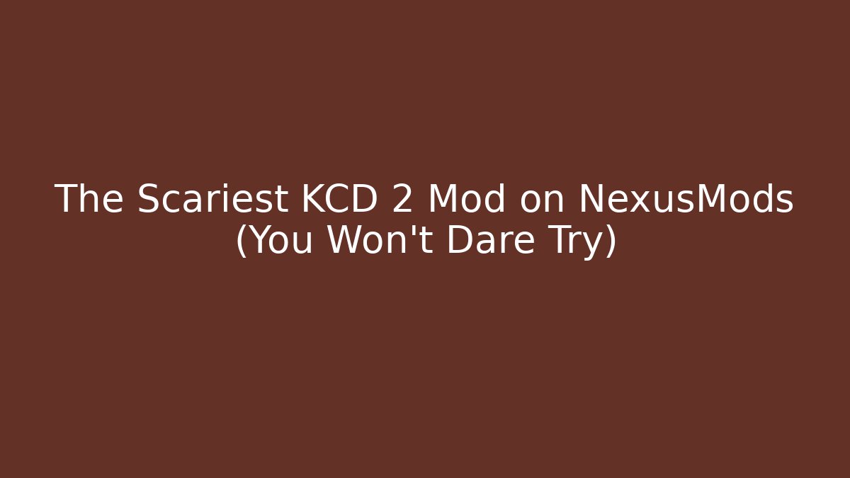 The Scariest KCD 2 Mod on NexusMods (You Won't Dare Try) - Vintage E-Juice