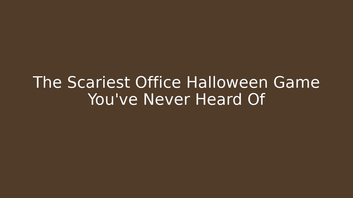 The Scariest Office Halloween Game You've Never Heard Of