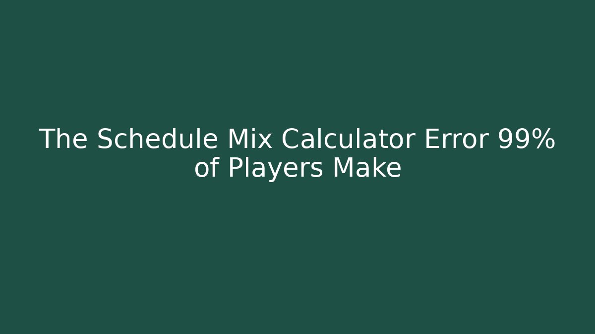 The Schedule Mix Calculator Error 99% of Players Make - Vintage E-Juice