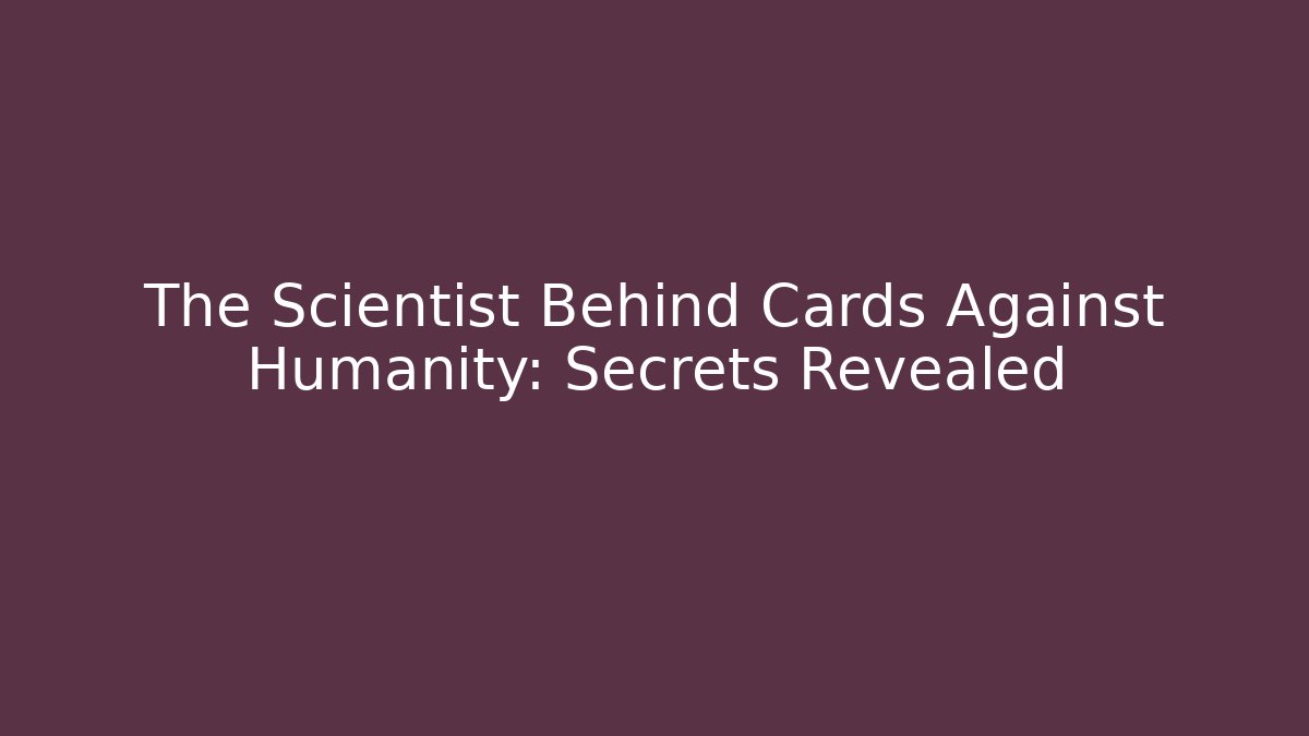 The Scientist Behind Cards Against Humanity: Secrets Revealed