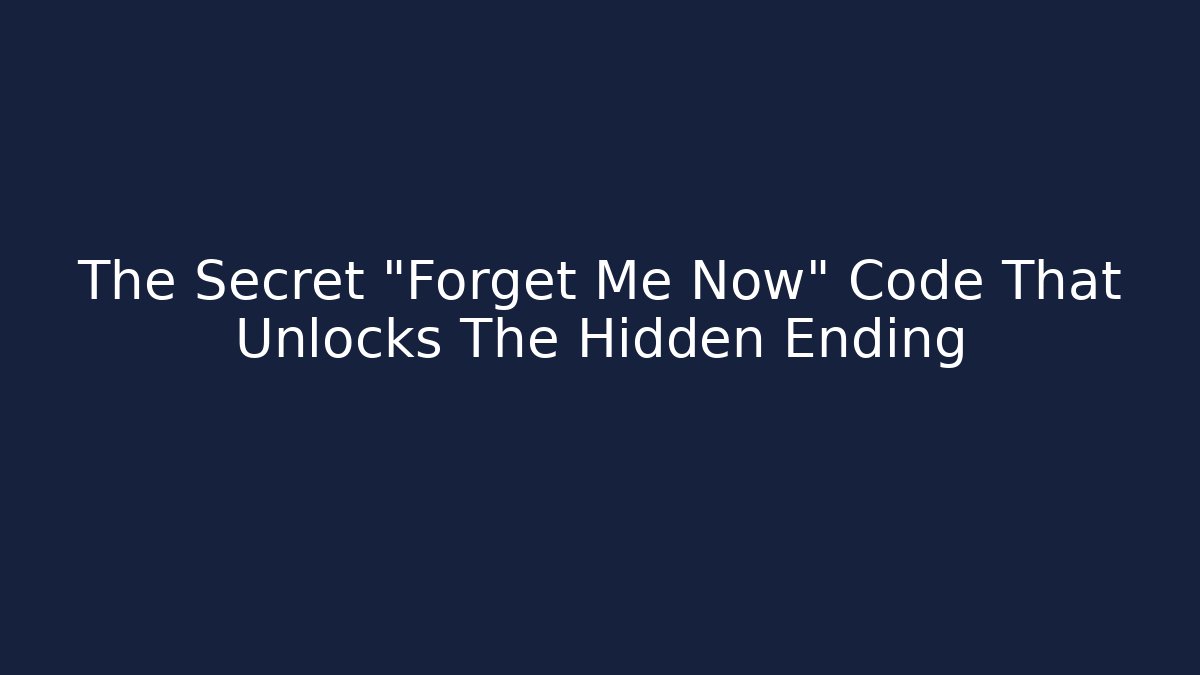 The Secret "Forget Me Now" Code That Unlocks The Hidden Ending - Vintage E-Juice