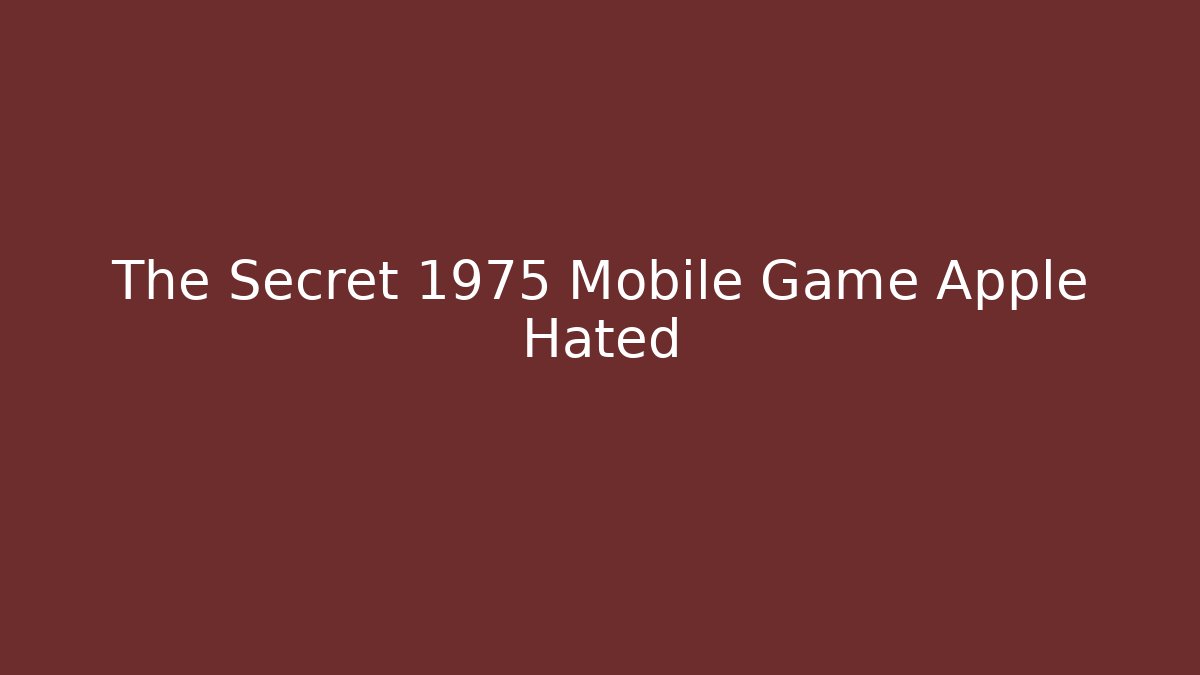 The Secret 1975 Mobile Game Apple Hated