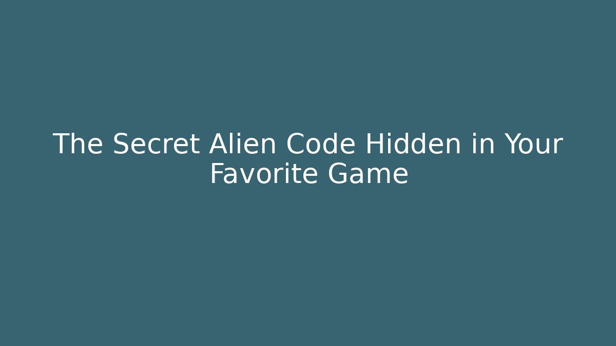 The Secret Alien Code Hidden in Your Favorite Game