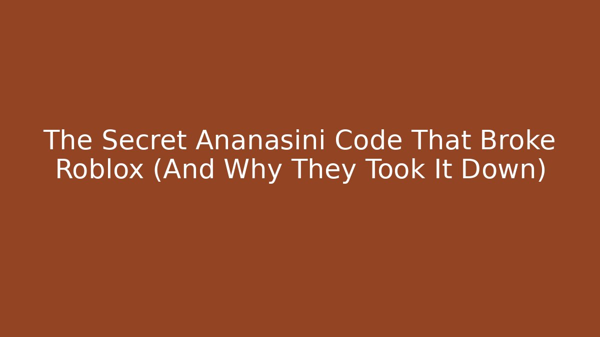 The Secret Ananasini Code That Broke Roblox (And Why They Took It Down)