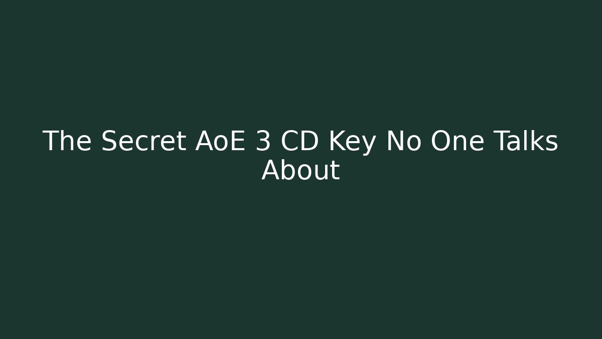 The Secret AoE 3 CD Key No One Talks About - Vintage E-Juice