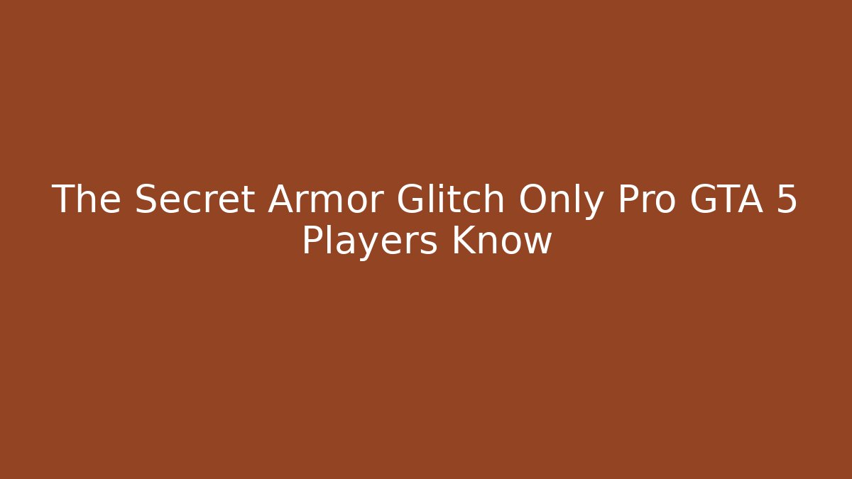 The Secret Armor Glitch Only Pro GTA 5 Players Know
